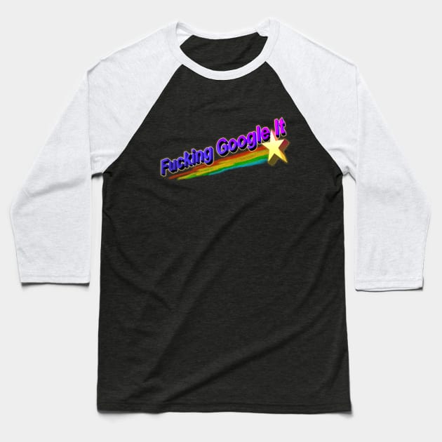 Fucking Google It Baseball T-Shirt by The Comedy Button